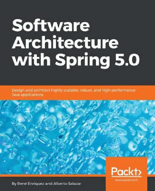 Software Architecture with Spring 5.0 by René Enriquez, Alberto Salazar