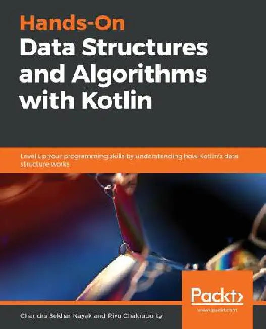 Hands-On Data Structures and Algorithms with Kotlin by Chandra Sekhar Nayak