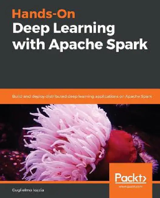 Hands-On Deep Learning with Apache Spark by Guglielmo Iozzia