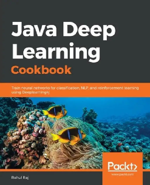 Java Deep Learning Cookbook by Rahul Raj