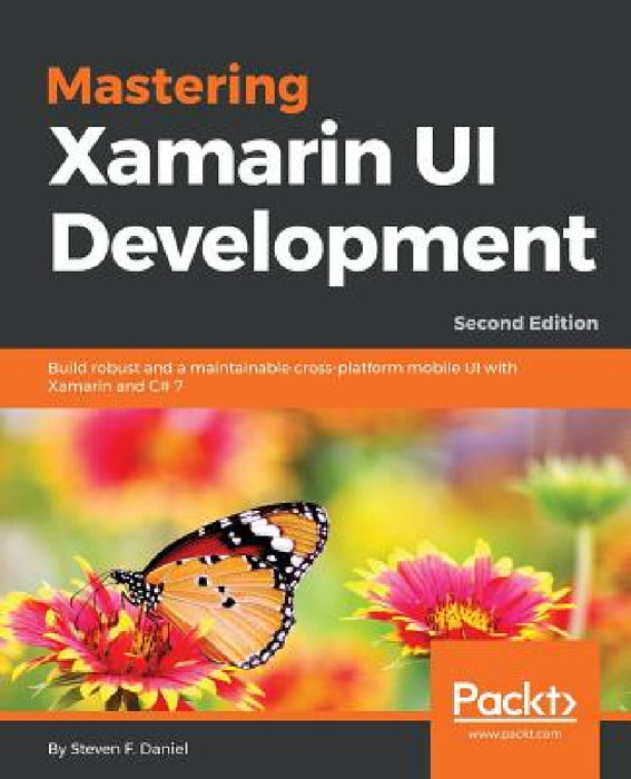 Mastering Xamarin UI Development - Second Edition by Steven F. Daniel