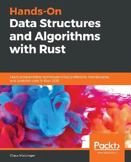 Hands-On Data Structures and Algorithms with Rust by Claus Matzinger