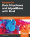 Hands-On Data Structures and Algorithms with Rust by Claus Matzinger