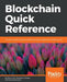 Blockchain Quick Reference by Brenn Hill, Samanyu Chopra, Paul Valencourt
