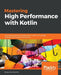 Mastering High Performance with Kotlin by Igor Kucherenko