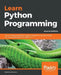 Learn Python Programming: The no-nonsense, beginner's guide to programming, data science, and web development with Python 3.7 by Fabrizio Romano
