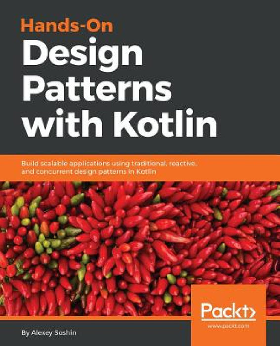 Hands-On Design Patterns with Kotlin by Alexey Soshin