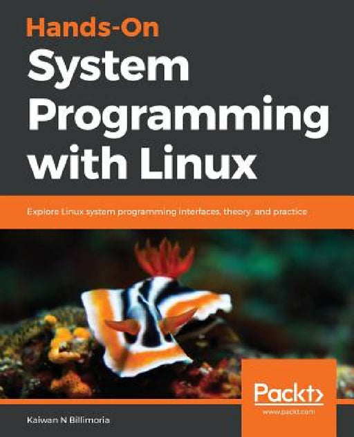 Hands-On System Programming with Linux by Kaiwan Billimoria