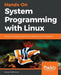 Hands-On System Programming with Linux by Kaiwan Billimoria