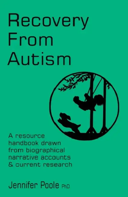 Recovery from Autism: A Resource Handbook Drawn from Biographical Narrative Accounts & Current Research by Rashmi Kundapur