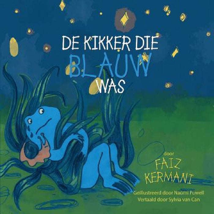 De kikker die blauw was by Faiz Kermani, Naomi Powell, Sylvia Van Can