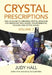 Crystal Prescriptions: The A-Z Guide to Creating Crystal Essences for Abundant Well-Being, Environmental Healing and Astral Magic by Judy Hall