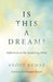 Is This a Dream?: Reflections on the Awakening Mind by Anoop Kumar