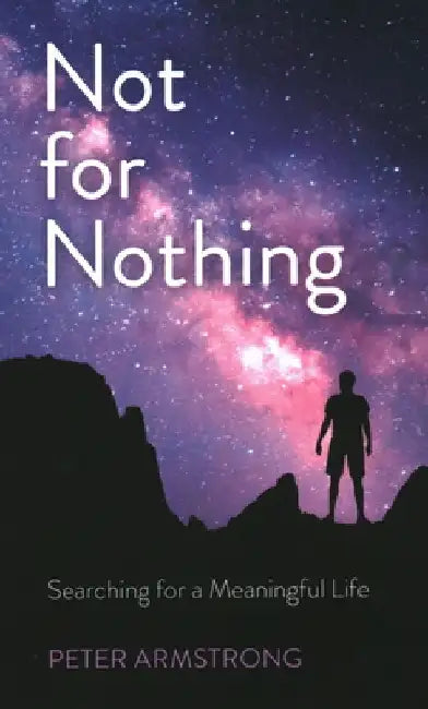 Not for Nothing by Peter William Armstrong