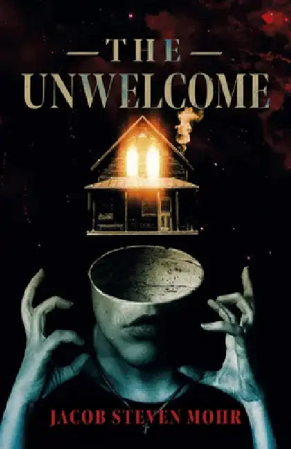 The Unwelcome by Jacob Steven Mohr