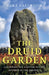 The Druid Garden: Gardening for a Better Future, Inspired by the Ancients by Luke Eastwood