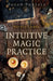 Pagan Portals - Intuitive Magic Practice by Natalia Clarke