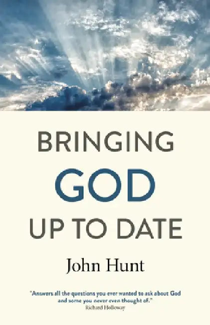 Bringing God Up to Date: And Why Christians Need to Catch Up by John Hunt