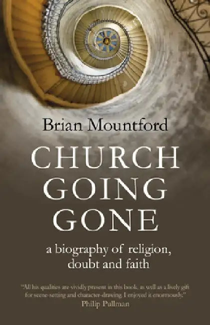 Church Going Gone: A Biography of Religion, Doubt, and Faith by Brian Mountford