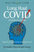 Long Haul Covid: A Survivor's Guide: Transform Your Pain & Find Your Way Forward by Joseph J. Trunzo