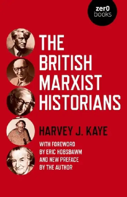 The British Marxist Historians by Harvey J. Kaye