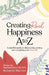 Creating Real Happiness A to Z by Stephani Grace