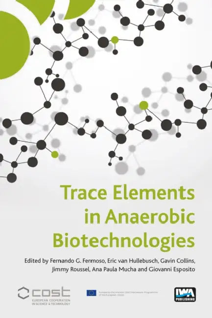 Trace Elements in Anaerobic Biotechnologies by Fernando G. Fermoso, Eric Hullebusch, Gavin Collins
