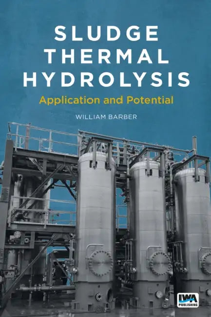 Sludge Thermal Hydrolysis: Application and Potential by Bill Barber