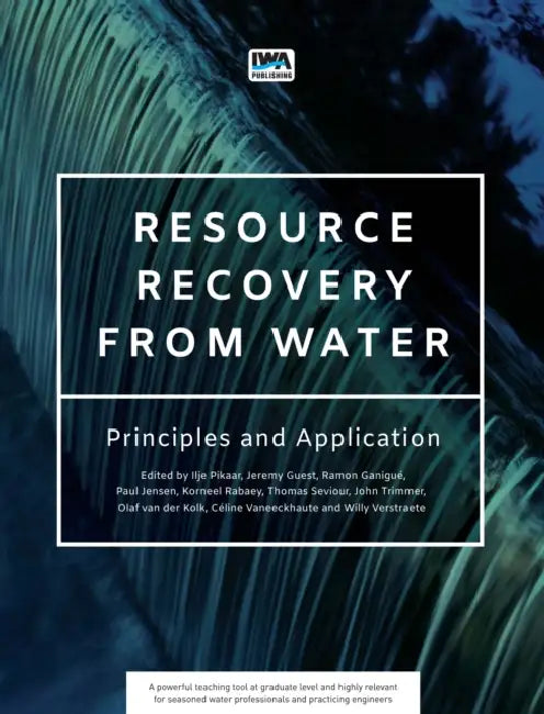 Resource Recovery from Water: Principles and Application by Korneel Rabaey, Ilje Pikaar, Jeremy Guest