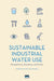 Sustainable Use of Water by Industry: Perspectives, Incentives, and Tools by Cheryl Davis, Eric Rosenblum
