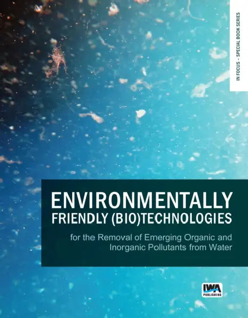 Environmentally Friendly (Bio)Technologies for the Removal of Emerging Organic and Inorganic Pollutants from Water by Eldon Rene, Li Shu, Veeriah Jegatheesan
