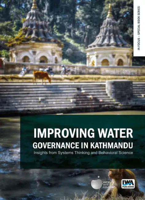 Improving Water Governance in Kathmandu: Insights from Systems Thinking and Behavioral Science by Dale Whittington, Xun Wu