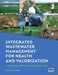 Integrated Wastewater Management for Health and Valorization: A Design Manual for Resource Challenged Cities by Stewart Oakley