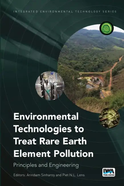 Environmental Technologies to Treat Rare Earth Element Pollution by Arindam Sinharoy, Piet Lens