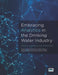Embracing Analytics in the Drinking Water Industry by Juneseok Lee, Jonathan Keck
