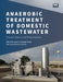 Anaerobic Treatment of Domestic Wastewater: Present Status and Potentialities by Maria Concetta Tomei, Juan Manuel Garrido