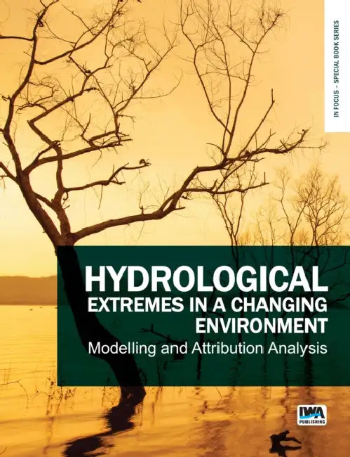 Hydrological Extremes in a Changing Environment: Modelling and Attribution Analysis by Yanlai Zhou, Cosmo Ngongondo, Nils Roar Sælthun