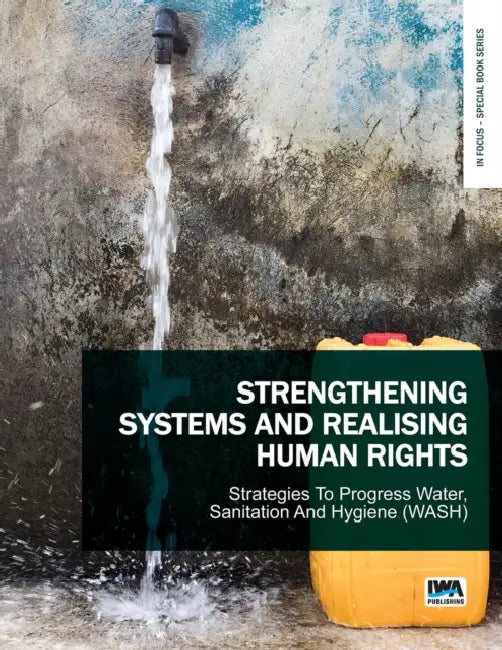 Strengthening Systems and Realising Human Rights: Stratestrengthening Systems and Realising Human Rights: Strategies to Progress Water, Sanitation and by Juliet Willetts, Naomi Carrard, Mohamad Mova Al'afghani