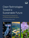 Clean Technologies Towards the Development of Sustainable Environment and Future: Physicochemical, Biochemical and Biotechnological Approaches by Pradeep Verma, Maulin Shah