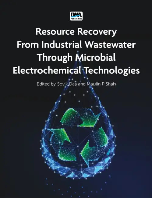 Resource Recovery from Industrial Wastewater through Microbial Electrochemical Technologies by Otto Neurath