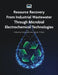 Resource Recovery from Industrial Wastewater through Microbial Electrochemical Technologies by Otto Neurath