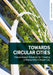 Towards Circular Cities: Nature Based Solutions for Creating a Resourceful Circular City by Guenter Langergraber, Natasa Atanasova