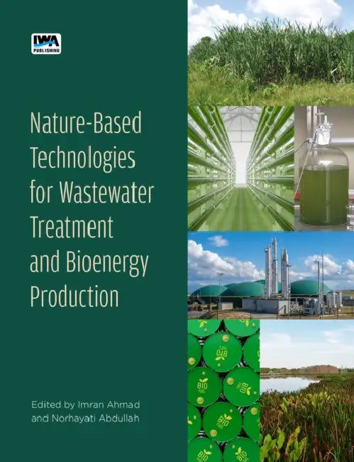 Nature-Based Technologies for Wastewater Treatment and Bioenergy Production by Imran Ahmad