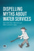 Dispelling Myths About Water Services by Tapio Katko
