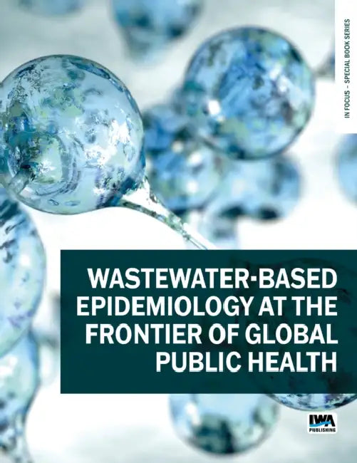 Wastewater-Based Epidemiology at the Frontier of Global Public Health by Matthew J. Wade, Joshua T. Bunce, Susan Petterson