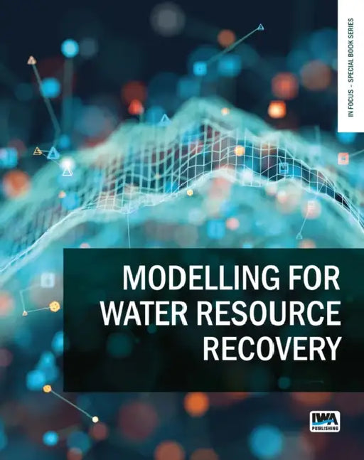 Water Resource Recovery Modelling by Nicolas Derlon, Kris Villez, Heather Stewart