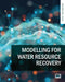 Water Resource Recovery Modelling by Nicolas Derlon, Kris Villez, Heather Stewart