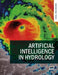 Artificial Intelligence in Hydrology by Elena Volpi, Jong Suk Kim, Shaleen Jain