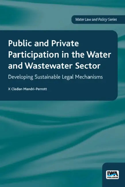 Public and Private Participation in the Water and Wastewater Sector by Cledan Mandri-Perrott