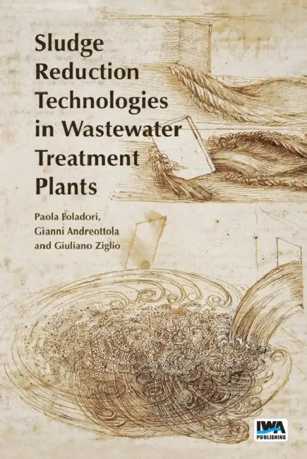 Sludge Reduction Technologies in Wastewater Treatment Plants by Paola Foladori